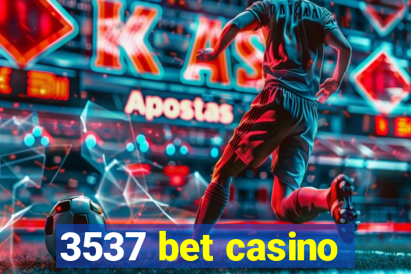 3537 bet casino